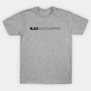 Black Accountant T-Shirt | Gift for Accountant | Accounting | Spreadsheet | CPA | Accountant Gifts | Black History Month | Modern Black Artists | Black Power | Black Lives Matter | Black Excellence | Juneteenth T-Shirt